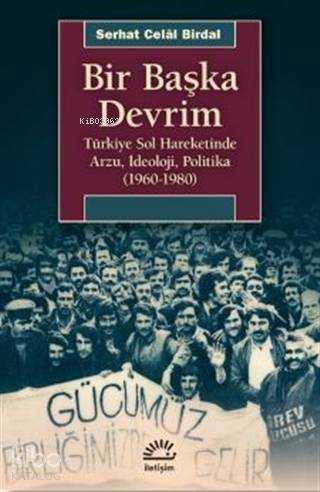 Bir Başka Devrim; Türkiye Sol Hareketinde Arzu, İdeoloji, Politika (19