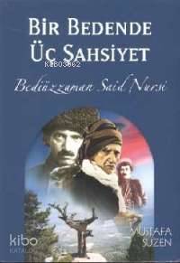 Bir Bedende Üç Şahsiyet; Bediüzzaman Said Nursi - Kitapiks.com