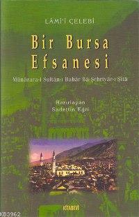 Bir Bursa Efsanesi; Münâzara-i Sultân-ı Bahâr Bâ-şehriyâr-ı Şitâ - Kit