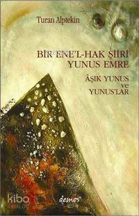 Bir Ene'l-hak Şiiri Yunus Emre; Âşık Yunus ve Yunuslar