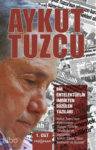 Bir Entelektüelin İmbikten Süzülen Yazıları 1. Cilt - Kitapiks.com