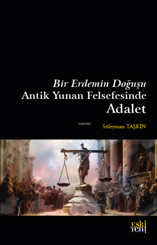 Bir Erdemin Doğuşu Antik Yunan Felsefesinde Adalet - Kitapiks.com