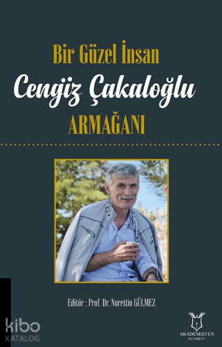 Bir Güzel İnsan Cengiz Çakaloğlu Armağanı - Kitapiks.com