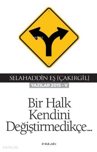 Bir Halk Kendini Değiştirmedikçe; Yazılar 2015-V - Kitapiks.com
