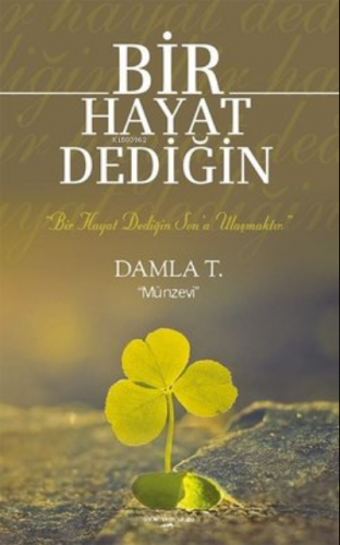 Bir Hayat Dediğin "Bir Hayat Dediğin Son'a Ulaşmaktır." - Kitapiks.com