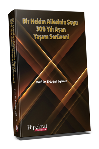 Bir Hekim Ailesinin Soyu - 300 Yılı Aşan Yaşam Serüveni - Kitapiks.com
