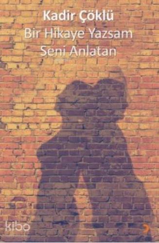 Bir Hikaye Yazsam Seni Anlatan - Kitapiks.com