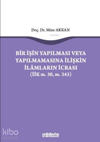 Bir İşin Yapılması veya Yapılmamasına İlişkin İlamların İcrası; (İİK m