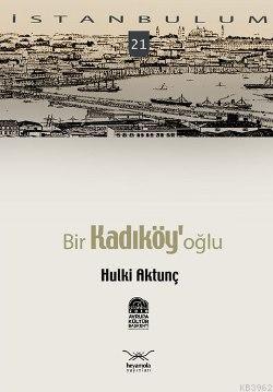 Bir Kadıköy'oğlu; İstanbulum 21 - Kitapiks.com