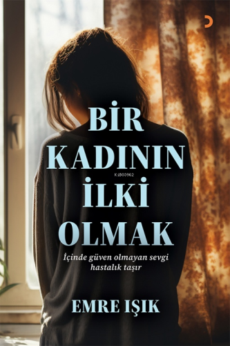Bir Kadının İlki Olmak;İçinde Güven Olmayan Sevgi Hastalık Taşır - Kit