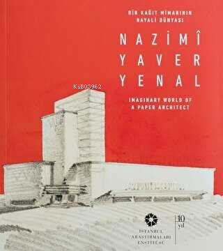 Bir Kağıt Mimarının Hayali Dünyası: Nazimi Yaver Yenal