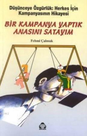 Bir Kampanya Yaptık Anasını Satayım; Düşünceye Özgürlük: Herkes İçin Kampanyasının Hikayesi