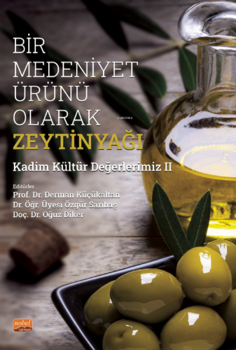 Bir Medeniyet Ürünü Olan Zeytinyağı ;Kadim Kültür Değerlerimiz-II - Ki
