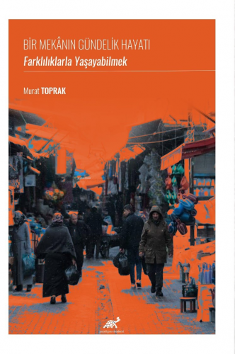 Bir Mekânın Gündelik Hayatı: Farklılıklarla Yaşayabilmek