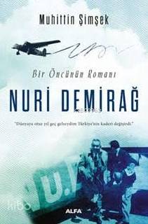 Bir Öncünün Romanı Nuri Demirağ - Kitapiks.com