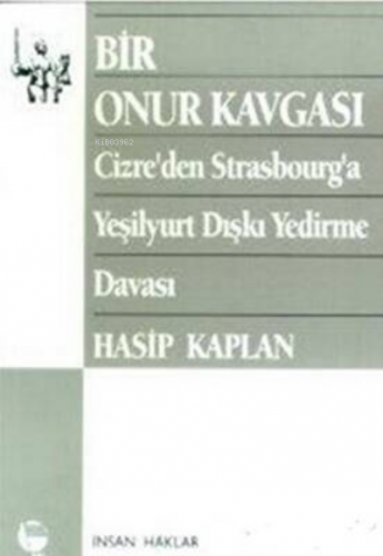 Bir Onur Kavgası ;Cizre’den Strasbourg’a Yeşilyurt Dışkı Yedirme Davas