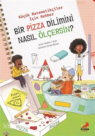 Bir Pizza Dilimini Nasıl Ölçersin? - Küçük Matematikçiler İçin Rehber