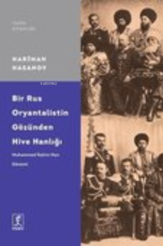 Bir Rus Oryantalistin Gözünden Hive Hanlığı