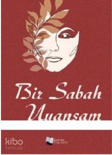 Bir Sabah Uyansam - Kitapiks.com