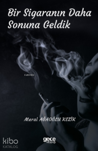 Bir Sigaranın Daha Sonuna Geldik - Kitapiks.com