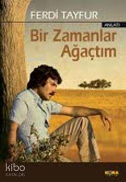 Bir Zamanlar Ağaçtım - Kitapiks.com