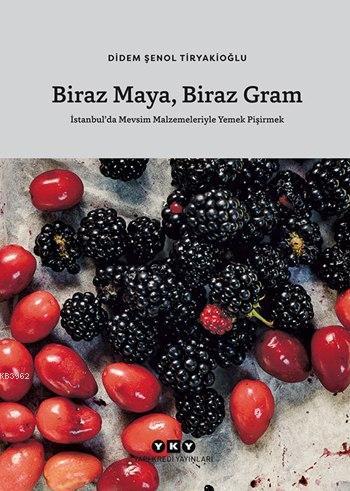 Biraz Maya Biraz Gram (Ciltli); İstanbul'da Mevsim Malzemeleriyle Yeme