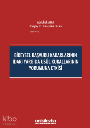 Bireysel Başvuru Kararlarının İdari Yargıda Usul Kurallarının Yorumuna Etkisi