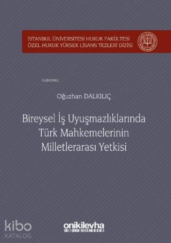 Bireysel İş Uyuşmazlıklarında Türk Mahkemelerinin Milletlerarası Yetki