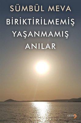 Biriktirilmemiş Yaşanmamış Anılar - Kitapiks.com