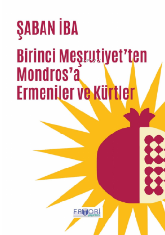 Birinci Meşrutiyet’ten Mondros’a Ermeniler ve Kürtler - Kitapiks.com