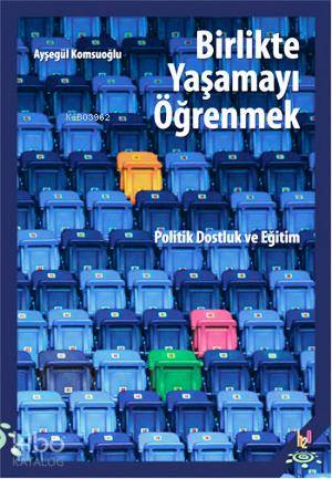 Birlikte Yaşamayı Öğrenmek; Politik Dostluk ve Eğitimi