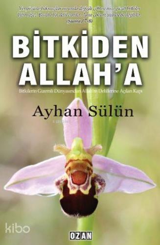 Bitkiden Allah'a - Kitapiks.com