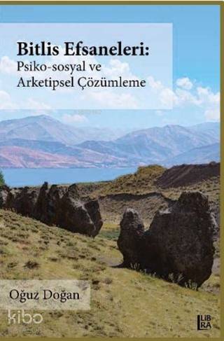 Bitlis Efsaneleri Psiko-Sosyal ve Arketipsel Çözümleme - Kitapiks.com
