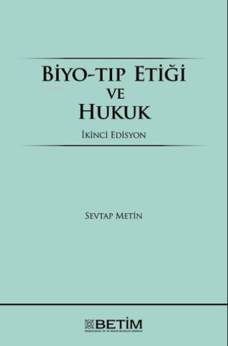 Biyo-Tıp Etiği ve Hukuk ;İkinci Edisyon