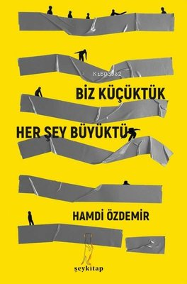 Biz Küçüktük... Her Şey Büyüktü - Kitapiks.com