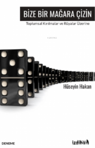 Bize Bir Mağara Çizin;Toplumsal Kırılmalar Ve Rüyalar Üzerine