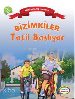 Bizimkiler Tatil Başlıyor; Kaza ve Kadere İman - Kitapiks.com