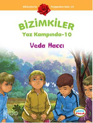 Bizimkiler Yaz Kampında 10; Veda Haccı - Kitapiks.com