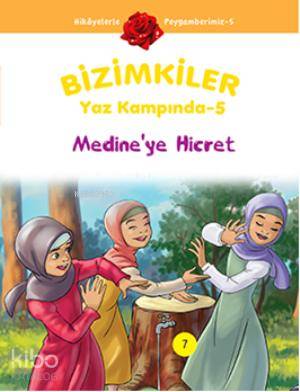 Bizimkiler Yaz Kampında 5; Medineye Hicret - Kitapiks.com