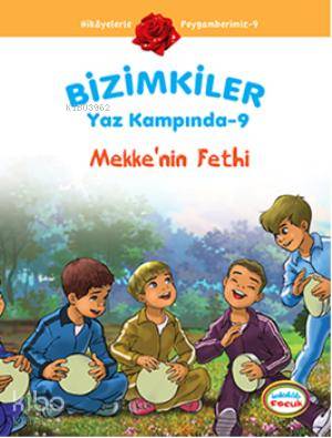 Bizimkiler Yaz Kampında 9; Mekkenin Fethi - Kitapiks.com