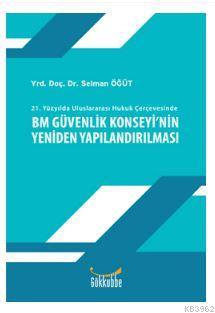 Bm Güvenlik Konseyinin Yeniden Yapılandırılması - Kitapiks.com