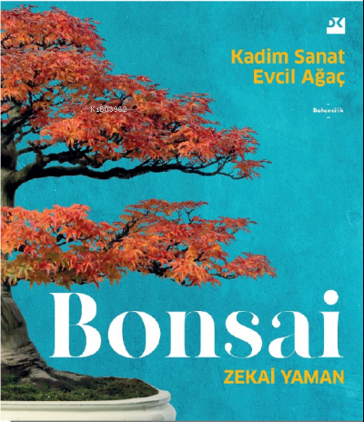 Bonsai Kadim Sanat Evcil Ağaç - Kitapiks.com
