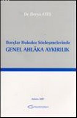 Borçlar Hukuku Sözleşmelerinde Genel Ahlaka Aykırılık