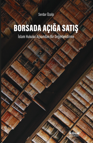 Borsada Açığa Satış: İslam Hukuku Açısından Bir Değerlendirme - Kitapi