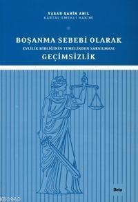 Boşanma Sebebi Olarak Evlilik Birliğinin Temelinden Sarsılması Geçimsizlik