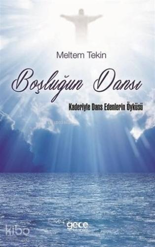 Boşluğun Dansı; Kaderiyle Dans Edenlerin Öyküsü - Kitapiks.com