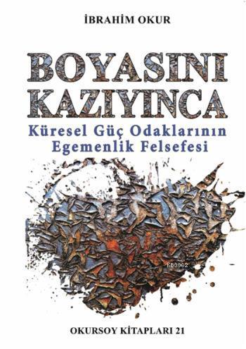 Boyasını Kazıyınca; Küresel Güç Odaklarının Egemenlik Felsefesi