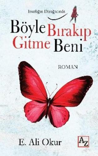 Böyle Bırakıp Gitme Beni; Issızlığın Darağacında - Kitapiks.com