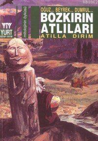 Bozkırın Atlıları; Oğuz... Beyrek... Dumrul...