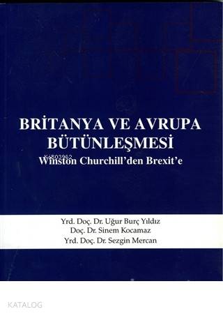 Britanya ve Avrupa Bütünleşmesi Winston Churchill'den Brexit'e - Kitap